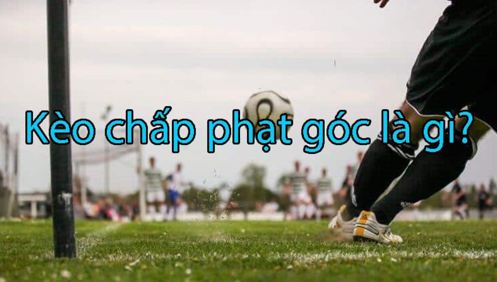 kèo phạt góc là gì